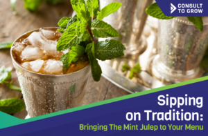 Sipping on Tradition: Bringing the Mint Julep to Your Menu